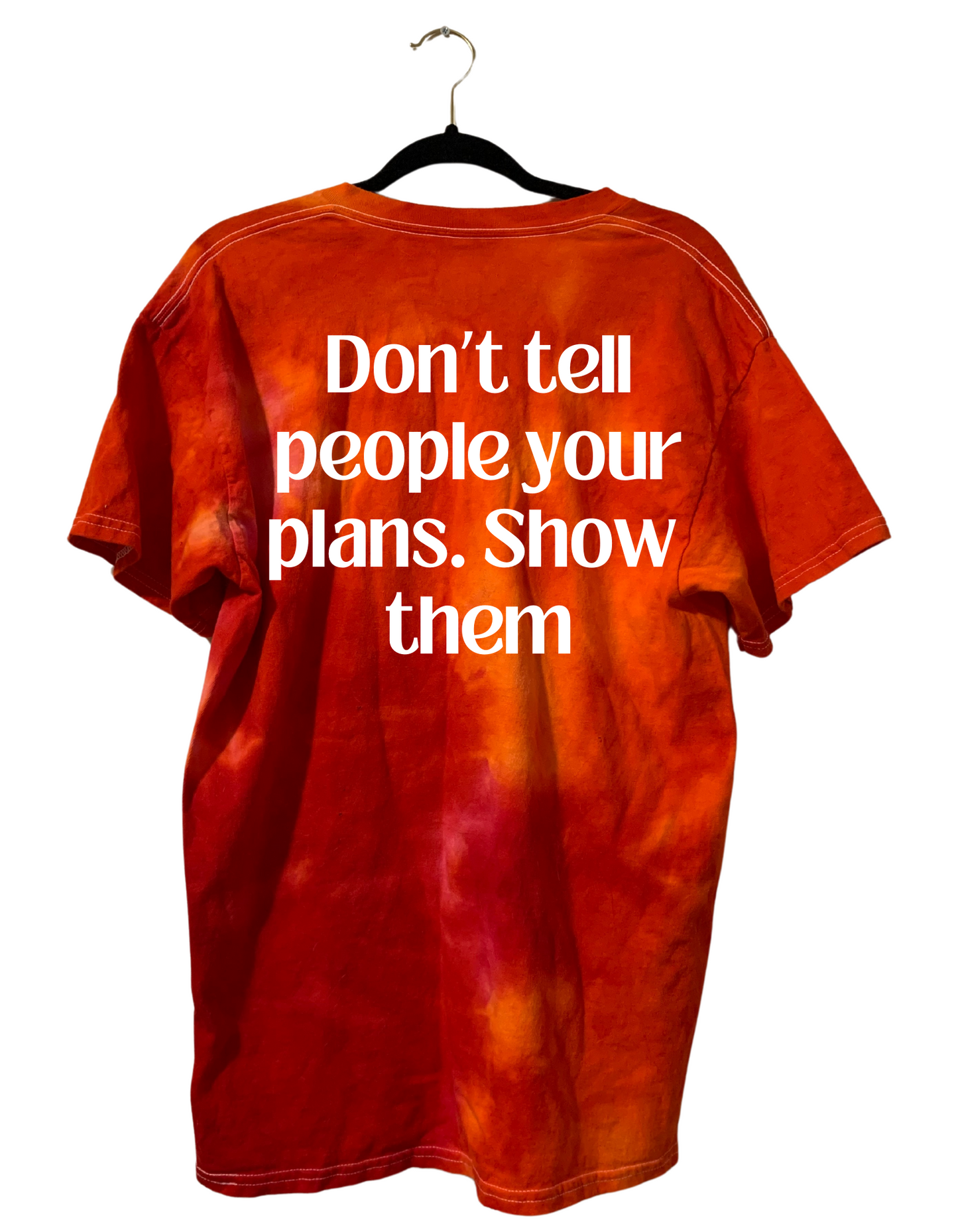 Don't tell people your plans. Show them