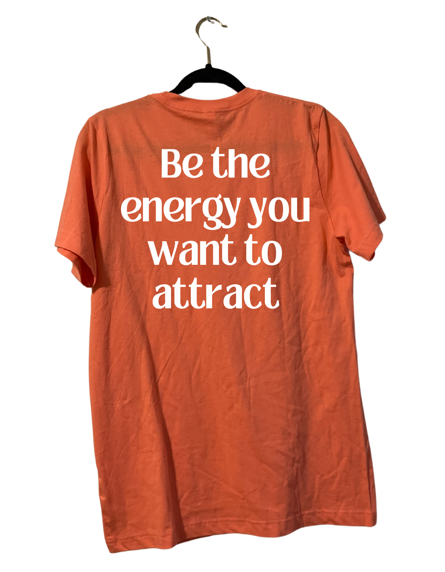 Be the energy you want to attract